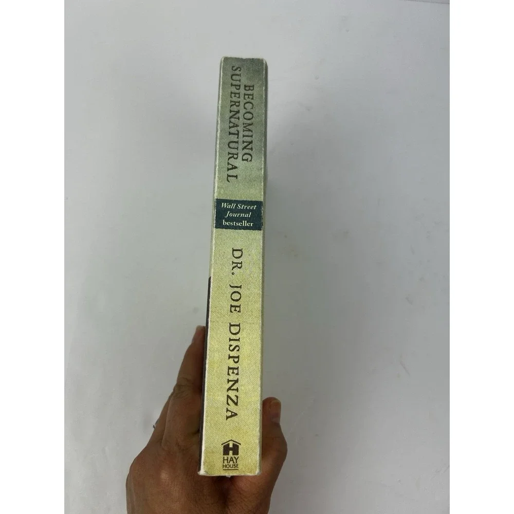Becoming Supernatural : How Common People Are Doing the Uncommon by Joe Dispenza
